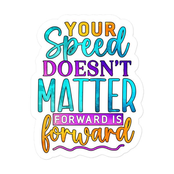 Your Speed Doesn't Matter Forward Is Forward Bubble-free stickers