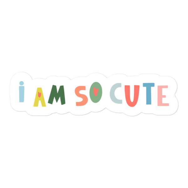 I Am So Cute Bubble-free stickers